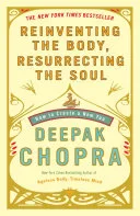 Reinventing the Body, Resurrecting the Soul by Deepak Chopra book cover