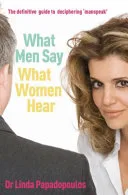 What Men Say, What Women Hear by Linda Papadopoulos book cover