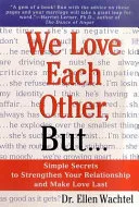 We Love Each Other, but... Simple Secrets to Strengthen Your Relationship and Make Love Last by Dr. Ellen F. Wachtel book cover