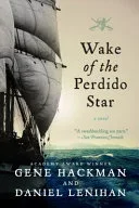 Wake of the Perdido Star by Gene Hackman, Daniel Lenihan book cover