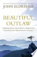 Beautiful Outlaw by John Eldredge book cover