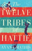 Twelve Tribes of Hattie by Ayana Mathis book cover