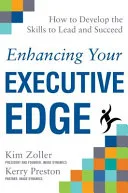 Enhancing Your Executive Edge How To Develop The Skills To Lead And Succeed by Kerry Preston book cover