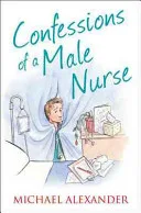 Confessions of a male nurse by Alexander, Michael (Nurse) book cover