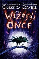The Wizards of Once: Book 1 by Cressida Cowell book cover