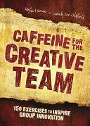 Caffeine for the creative team by Stefan Mumaw book cover