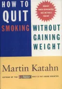 How to quit smoking without gaining weight by Martin Katahn book cover