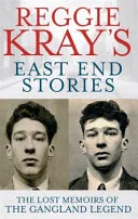 Reggie Krays East End Stories The Lost Memoirs Of The Gangland Legend by Reginald Kray book cover