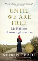 Until We Are Free by Shirin Ebadi, Azadeh Moaveni book cover
