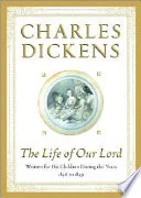 The life of Our Lord by Charles Dickens, Workman Family Classics, B. McCahill book cover