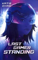 Last Gamer Standing by Katie Zhao book cover