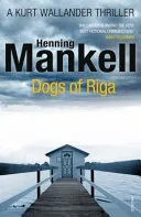 The dogs of Riga by Henning Mankell book cover