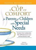 A Cup Of Comfort For Parents Of Children With Special Needs Stories That Celebrate The Differences In Our Extraordinary Kids by Colleen Sell book cover