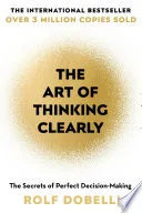The Art of Thinking Clearly by Rolf Dobelli book cover
