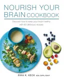 Nourish Your Brain Cookbook by Rika K. Keck book cover
