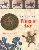 Exploring World Art by Andrea P. A. Belloli book cover