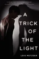 Trick of the Light by Lois Metzger book cover