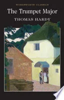 The trumpet-major by Thomas Hardy book cover
