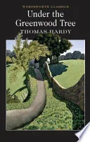 Under the greenwood tree, or, the Mellstock quire by Thomas Hardy book cover