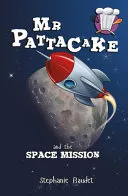 Mr Pattacake and the Space Mission by Stephanie Baudet book cover