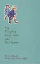 My Naughty Little Sister and Bad Harry (My Naughty Little Sister) by Dorothy Edwards book cover