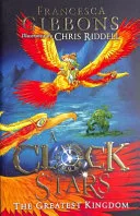 A Clock of Stars: Greatest Kingdom by Francesca Gibbons, Chris Riddell book cover