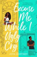 Excuse Me While I Ugly Cry by Joya Goffney book cover