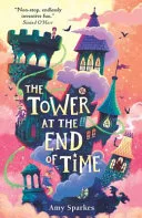 Tower at the End of Time by Amy Sparkes, Ben Mantle book cover