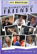 Ultimate Guide to Friends : (the One That's 100% Unofficial) by Malcolm Mackenzie book cover