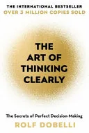 Art Of Thinking Clearly by Rolf Dobelli, Rolf Dobelli book cover