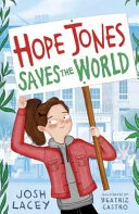 Hope Jones Saves the World by Josh Lacey, Beatriz Castro book cover