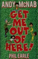 Get Me Out of Here! by Andy McNab, Phil Earle book cover