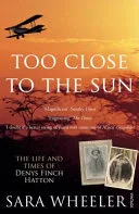Too Close to the Sun: The Life and Times of Denys Finch Hatton by Sara Wheeler book cover