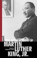 Autobiography of Martin Luther King, Jr. by Martin Luther King Jr., Clayborne Carson, Intellectual Properties Management Staff book cover