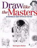 Draw like the masters by Barber, Barrington (Artist) book cover
