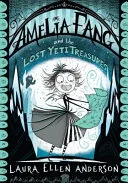 Amelia Fang and the Lost Yeti Treasures by Laura Ellen Anderson book cover
