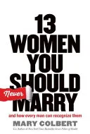 13 Women You Should Never Marry by Mary Colbert book cover
