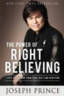 The Power Of Right Believing 7 Keys To Freedom From Fear Guilt And Addiction by Joseph Prince book cover