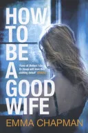 How To Be a Good Wife by Emma Chapman book cover