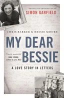 My Dear Bessie by Chris Barker, Bessie Moore, Simon Garfield book cover