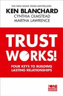 Trust Works by Ken Blanchard, Martha Lawrence, Cynthia Olmstead book cover