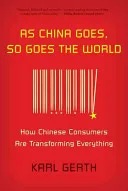 As China Goes, So Goes the World by Karl Gerth, Karl Gerth book cover