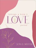 Living a Life I Love LeatherLuxe® Journal by Joyce Meyer book cover