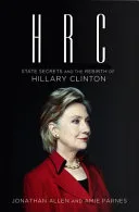 HRC: State Secrets and the Rebirth of Hillary Clinton by Jonathan Allen And Amie Parnes, Jonatan Allen And Amie Parnes, Jonathan Allen book cover