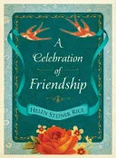 A Celebration Of Friendship A Keepsake Devotional Featuring The Inspirational Poetry Of Helen Steiner Rice by Helen Steiner Rice book cover