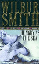 Hungry as the sea by Wilbur Smith book cover