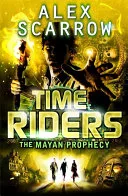 The Mayan Prophecy by Alex Scarrow book cover