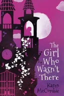 The Girl Who Wasn't There by Karen McCombie book cover