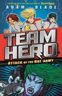 Team Hero : Attack of the Bat Army by Adam Blade book cover