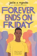 Forever Ends on Friday by Justin Reynolds book cover